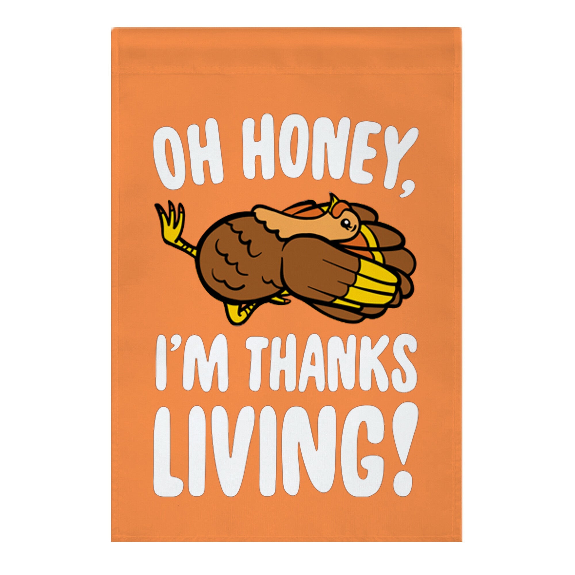 Oh Honey I'm Thanksliving Parody Garden Flag